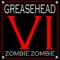 Zombie, Zombie - Greasehead lyrics
