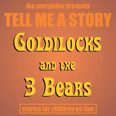 Tell Me a Story: Goldilocks & The Three Bears - EP - The Storyteller