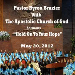 Hold On to Your Hope by Pastor Byron Brazier, Apostolic Church of God & The Santuary Choir album reviews, ratings, credits