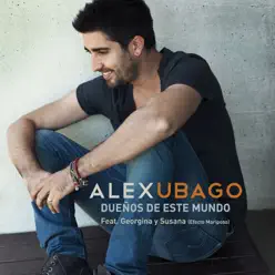 Dueños de este mundo (feat. Georgina y Susana - Efecto Mariposa) - Single - Alex Ubago