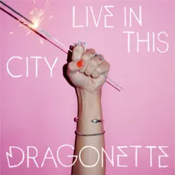 Live in This City - Single - Dragonette