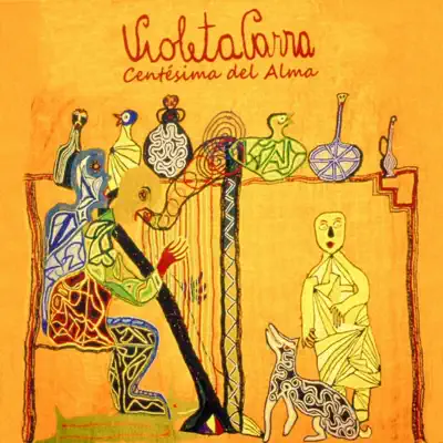Centésima del Alma - Violeta Parra Centésima del Alma - Violeta Parra