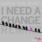 I Need a Change (Owen the Saint's Chilled Remix) - Owen The Saint lyrics