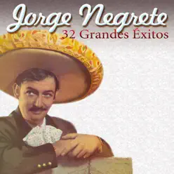 32 Grandes Exitos - Jorge Negrete