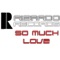 So much love (Franky Rizardo bateria remix) - Melvin Reese lyrics