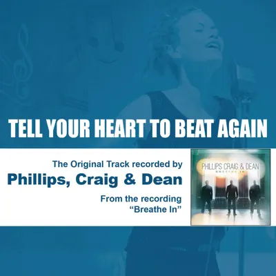 Tell Your Heart to Beat Again - EP - Phillips, Craig & Dean