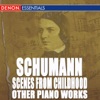 Schumann: Scenes from Childhood and Other Piano Works artwork