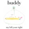 My Left Your Right (feat. Meiko) - Buddy lyrics