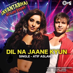 Atif Aslam - Dil Na Jaane Kyun (From "Jayantabhai Ki Luv Story")