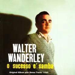 O Sucesso É Samba (Original Bossa Nova Album Plus Bonus Tracks 1960) - Walter Wanderley O Sucesso É Samba (Original Bossa Nova Album Plus Bonus Tracks 1960) - Walter Wanderley