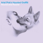 Round and Round by Ariel Pink's Haunted Graffiti