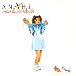 Antes de Ser Rebelde - Anahí