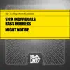 Might Not Be (feat. Bass Robbers) - EP album lyrics, reviews, download