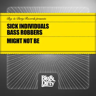 Might Not Be (feat. Bass Robbers) - EP by Sick Individuals album reviews, ratings, credits