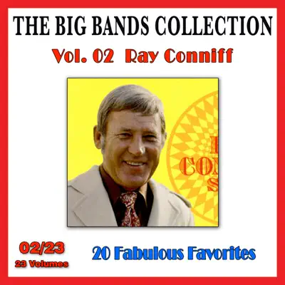 The Big Bands Collection, Vol. 2/23: Ray Conniff - 20 Fabulous Favorites - Ray Conniff