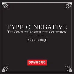 The Complete Roadrunner Collection 1991-2003 - Type O Negative