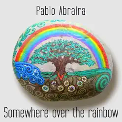 Somewhere Over the Rainbow (Spanish Version) - Single - Pablo Abraira Somewhere Over the Rainbow (Spanish Version) - Single - Pablo Abraira