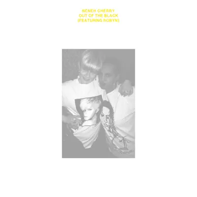 Out of the Black (feat. Robyn) - EP - Neneh Cherry