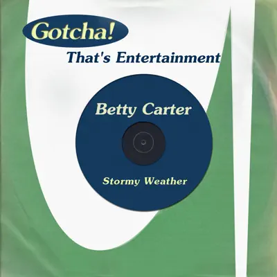 Stormy Weather (That's Entertainment) - Betty Carter