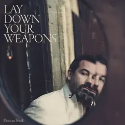 Lay Down Your Weapons - Single - Duncan Sheik Lay Down Your Weapons - Single - Duncan Sheik