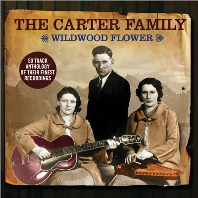 Wildwood Flower - The Carter Family Wildwood Flower - The Carter Family