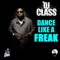Dance Like a Freak - DJ Class lyrics