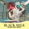 Black Milk - Black Milk lyrics
