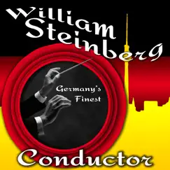 Germany's Finest Conductor by William Steinberg & Pittsburgh Symphony Orchestra album reviews, ratings, credits