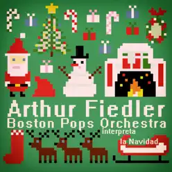 Arthur Fiedler & Boston Pops Orchestra Interpreta la Navidad - Boston Pops Orchestra Arthur Fiedler & Boston Pops Orchestra Interpreta la Navidad - Boston Pops Orchestra