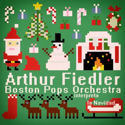 Arthur Fiedler & Boston Pops Orchestra Interpreta la Navidad - Boston Pops Orchestra Arthur Fiedler & Boston Pops Orchestra Interpreta la Navidad - Boston Pops Orchestra