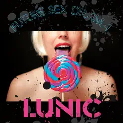 Future Sex Drama - Lunic