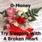 Try Sleeping With a Broken Heart - D-Money lyrics