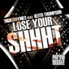 Stream & download Lose Your Shhht (feat. Keith Thompson) - Single