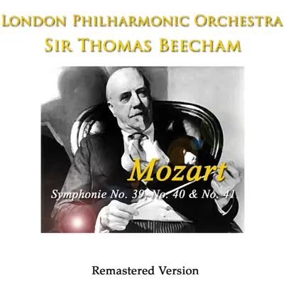 Mozart: Symphonie No. 39, No. 40 & No. 41 (Remastered Version) - London Philharmonic Orchestra