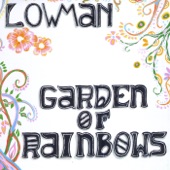 Lowman - Garden of Rainbows