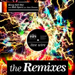 Live Wire (The Remixes) - EP by Kissy Sell Out & Rob Sparx album reviews, ratings, credits