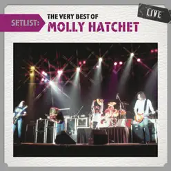 Setlist: The Very Best of Molly Hatchet (Live) - Molly Hatchet