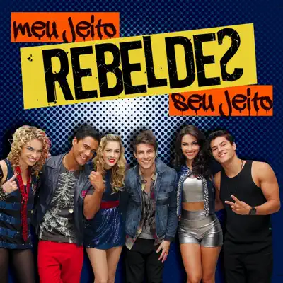 Meu Jeito, Seu Jeito - Rebeldes Meu Jeito, Seu Jeito - Rebeldes