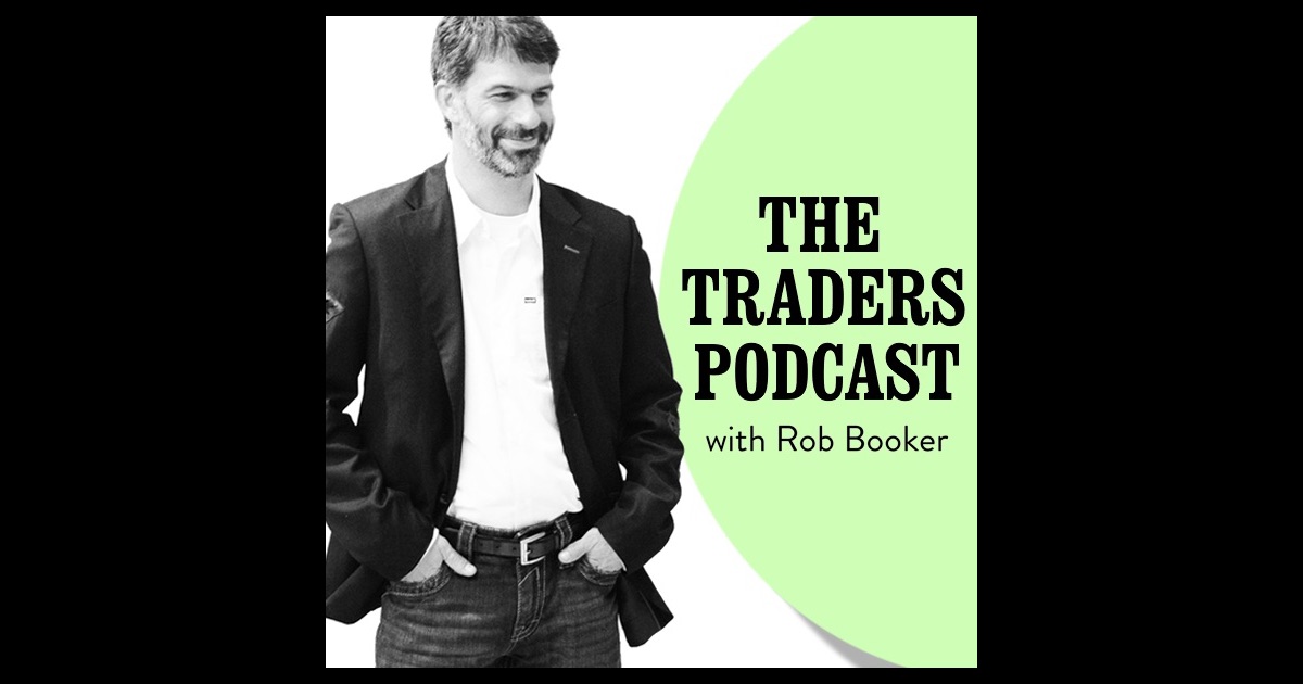 The Traders Podcast With Rob Booker By Rob Booker On Itunes