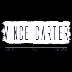 Vince Carter (feat. B.H. & Dee Mack) - Single by King B album reviews, ratings, credits
