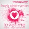 Love Me (Edgar Aguirre from Lima Remix) - Frank Cherryman lyrics