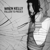 Wren Kelly - Fallen To Pieces