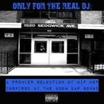Only for the Real Dj: A Premier Selection of Hip Hop Inspired by the Boom Bap Sound, Vol. 2
