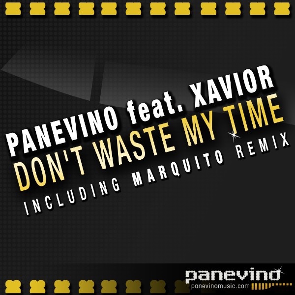Panevino* Panevino feat. Xavior - Don't Waste My Time Panevino* Panevino feat. Xavior - Don't Waste My Time