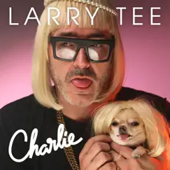 Charlie! (feat. Charlie Le Mindu) - Single by Larry Tee album reviews, ratings, credits