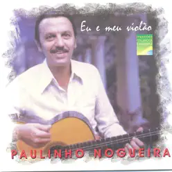 Eu e Meu Violão - Paulinho Nogueira