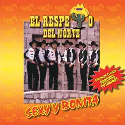 Sexy y Bonita - El Respeto Del Norte Sexy y Bonita - El Respeto Del Norte