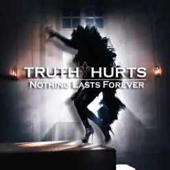 Nothing Lasts Forever - Single (Original) - Truth Hurts Nothing Lasts Forever - Single (Original) - Truth Hurts
