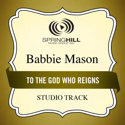 To the God Who Reigns (Studio Track) - EP - Babbie Mason To the God Who Reigns (Studio Track) - EP - Babbie Mason