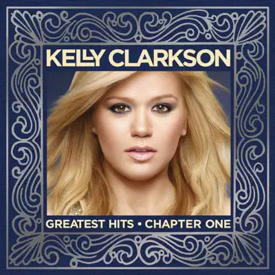 Kelly Clarkson: Greatest Hits - Chapter One - Kelly Clarkson
